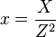 x = \frac{X}{Z^2}