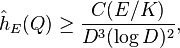 \hat{h}_E(Q) \ge  \frac{C(E/K)}{D^3(\log D)^2},