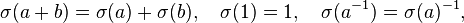 \sigma(a + b) = \sigma(a) + \sigma(b), \quad \sigma(1) = 1, \quad \sigma(a^{-1}) = \sigma(a)^{-1},