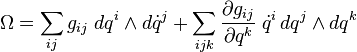 \Omega= \sum_{ij} g_{ij} \; dq^i \wedge d\dot q^j +
\sum_{ijk} \frac{\partial g_{ij}}{\partial q^k} \; 
\dot q^i\, dq^j \wedge dq^k