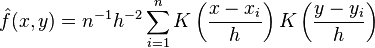 
\hat{f}(x,y) = n^{-1} h^{-2} \sum_{i=1}^{n} K\left(\frac{x-x_i}{h}\right) K\left(\frac{y-y_i}{h}\right)
