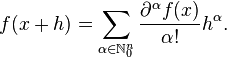 f(x+h) = \sum_{\alpha\in\mathbb{N}^n_0}^{}{\frac{\partial^{\alpha}f(x)}{\alpha !}h^\alpha}.