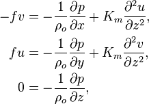 
\begin{align}
  -fv &= -\frac{1}{\rho_o} \frac{\part p}{\part x}+K_m \frac{\part^2 u}{\part z^2}, \\
   fu &= -\frac{1}{\rho_o} \frac{\part p}{\part y}+K_m \frac{\part^2 v}{\part z^2}, \\
    0 &= -\frac{1}{\rho_o} \frac{\part p}{\part z},
\end{align}
