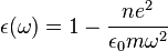 \epsilon(\omega) = 1 - \frac {n e^2}{\epsilon_0m \omega^2}