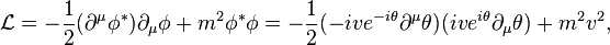 {\mathcal L}=-\frac{1}{2}(\partial^\mu \phi^*)\partial_\mu \phi +m^2 \phi^* \phi = -\frac{1}{2}(-iv e^{-i\theta} \partial^\mu \theta)(iv e^{i\theta} \partial_\mu \theta) + m^2 v^2 ,