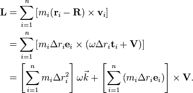 \begin{align}
  \mathbf{L} &= \sum_{i=1}^n \left[m_i (\mathbf{r}_i - \mathbf{R})\times\mathbf{v}_i\right] \\
             &= \sum_{i=1}^n \left[m_i \Delta r_i\mathbf{e}_i \times(\omega \Delta r_i\mathbf{t}_i + \mathbf{V})\right] \\
             &= \left[\sum_{i=1}^n m_i \Delta r_i^2\right]\omega \vec{k} + \left[\sum_{i=1}^n \left(m_i\Delta r_i\mathbf{e}_i\right)\right] \times \mathbf{V}.
\end{align}