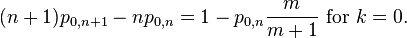 (n+1)p_{0,n+1}-np_{0,n}=1-p_{0,n}\frac{m}{m+1}\text{ for }k=0.