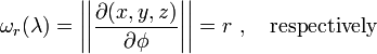 \omega_r(\lambda) = \left|\left| {\partial (x,y,z) \over \partial \phi } \right|\right| = r \ , \quad\mathrm{respectively}