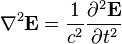 \nabla^2 \mathbf{E} = \frac{1}{c^2} \frac{\partial^2 \mathbf{E}}{\partial t^2}