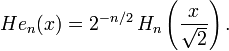 He_n(x) = 2^{-n/2}\,H_n\left(\frac{x}{\sqrt{2}}\right).