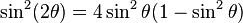 \sin^2(2\theta)=4\sin^2\theta (1-\sin^2\theta)