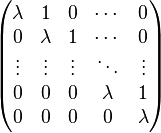 \begin{pmatrix}
\lambda & 1       & 0       & \cdots  & 0 \\
0       & \lambda & 1       & \cdots  & 0 \\
\vdots  & \vdots  & \vdots& \ddots  & \vdots \\
0       & 0       & 0        & \lambda & 1       \\
0       & 0       & 0       & 0       & \lambda \end{pmatrix}