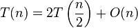 T(n) = 2 T\left(\frac{n}{2}\right) + O(n)