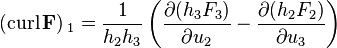 ({\rm curl}\,\mathbf F)\,_1=\frac{1}{h_2h_3}\left (\frac{\partial (h_3F_3)}{\partial u_2}-\frac{\partial (h_2F_2)}{\partial u_3}\right )\,