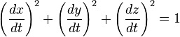 \left(\frac {dx}{dt}\right)^2 + \left(\frac {dy}{dt}\right)^2 + \left(\frac {dz}{dt}\right)^2  = 1