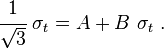 
   \cfrac{1}{\sqrt{3}}~\sigma_t = A + B~\sigma_t ~.
 