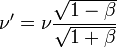 \nu' = \nu \frac{\sqrt{1 - \beta}}{\sqrt{1 + \beta}}