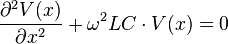 \frac{\partial^2V(x)}{\partial x^2}+ \omega^2 LC\cdot V(x)=0