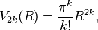 V_{2k}(R) = \frac{\pi^k}{k!}R^{2k},