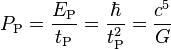 P_\text{P} = \frac{E_\text{P}}{t_\text{P}} = \frac{\hbar}{t_\text{P}^2} = \frac{c^5}{G} 