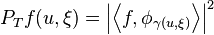 P_T f(u,\xi ) = \left | \left \langle f, \phi_{\gamma (u,\xi )} \right\rangle  \right |^2 