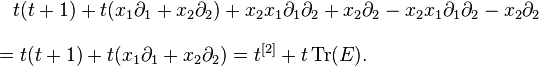 
\begin{align}
& {} \quad t(t+1)+ t( x_1 \partial_1 + x_2 \partial_2) 
+x_2 x_1 \partial_1  \partial_2+x_2 \partial_2 -
 x_2  x_1 \partial_1 \partial_2 - x_2   \partial_2 \\[8pt]
& = t(t+1)+ t( x_1 \partial_1 + x_2 \partial_2)=t^{[2]}+ t\,\mathrm{Tr}(E).
\end{align}
