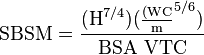 \mathrm{SBSM} = \frac{(\text{H}^{7/4})({\frac{(\text{WC}}\text{m}^{5/6})}}{\text{BSA VTC}}