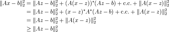 
\begin{alignat}{2}
\|Ax -b\|_2^2 &= \|Az -b\|_2^2 + (A(x-z))^*(Az-b) + \text{c.c.} + \|A(x - z)\|_2^2 \\
&= \|Az -b\|_2^2 + (x-z)^*A^*(Az-b) + \text{c.c.} + \|A(x - z)\|_2^2 \\
&= \|Az -b\|_2^2 + \|A(x - z)\|_2^2\\
& \ge \|Az -b\|_2^2
\end{alignat}
