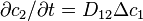 \partial c_2/ \partial t = D_{12} \Delta c_1