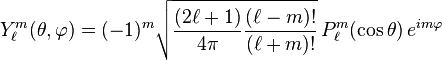  Y_\ell^m( \theta , \varphi ) = (-1)^m \sqrt{{(2\ell+1)\over 4\pi}{(\ell-m)!\over (\ell+m)!}}  \, P_\ell^m ( \cos{\theta} ) \, e^{i m \varphi } 