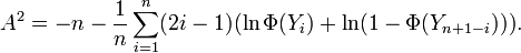 A^2 = -n -\frac{1}{n} \sum_{i=1}^n (2i-1)(\ln \Phi(Y_i)+ \ln(1-\Phi(Y_{n+1-i}))).