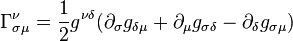 \Gamma^\nu_{\sigma \mu} = {1 \over 2} g^{\nu \delta} (\partial_\sigma g_{\delta \mu} + \partial_\mu g_{\sigma \delta} - \partial_\delta g_{\sigma \mu})