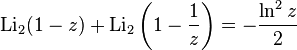 \operatorname{Li}_2(1-z)+\operatorname{Li}_2\left(1-\frac{1}{z}\right)=-\frac{\ln^2z}{2}