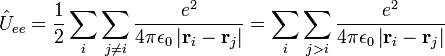 \hat{U}_{ee} = {1 \over 2} \sum_i \sum_{j \ne i} \frac{e^2}{4 \pi \epsilon_0 \left | \mathbf{r}_i - \mathbf{r}_j \right | } =
\sum_i \sum_{j > i} \frac{e^2}{4 \pi \epsilon_0 \left | \mathbf{r}_i - \mathbf{r}_j \right | }
