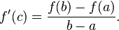 f'(c) = \frac{f(b) - f(a)}{b - a}.