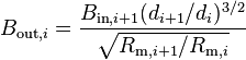 B_{\mathrm{out},i} = \frac{B_{\mathrm{in},i+1}(d_{i+1}/d_i)^{3/2} }{ \sqrt{R_{\mathrm{m},i+1}/R_{\mathrm{m},i}} }