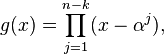 g(x) = \prod_{j=1}^{n-k} (x - \alpha^j), 