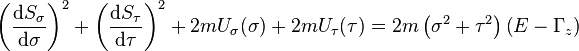 
\left( \frac{\mathrm{d}S_{\sigma}}{\mathrm{d}\sigma} \right)^{2} + \left( \frac{\mathrm{d}S_{\tau}}{\mathrm{d}\tau} \right)^{2} + 2m U_{\sigma}(\sigma) + 2m U_{\tau}(\tau) = 2m \left( \sigma^{2} + \tau^{2} \right) \left( E - \Gamma_{z} \right)
