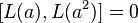 \displaystyle{[L(a),L(a^2)]=0}