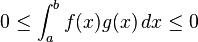 0 \le \int_a^b f(x) g(x)\, dx \le 0