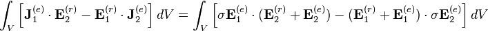 \int_V \left[ \mathbf{J}_1^{(e)} \cdot \mathbf{E}_2^{(r)} - \mathbf{E}_1^{(r)} \cdot \mathbf{J}_2^{(e)} \right] dV
= \int_V \left[ \sigma \mathbf{E}_1^{(e)} \cdot (\mathbf{E}_2^{(r)} + \mathbf{E}_2^{(e)}) -  (\mathbf{E}_1^{(r)} + \mathbf{E}_1^{(e)}) \cdot \sigma\mathbf{E}_2^{(e)} \right] dV
