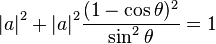 {\left\vert a \right\vert}^2+{\left\vert a \right\vert}^2\frac{({1-\cos\theta})^2}{\sin^2\theta}=1