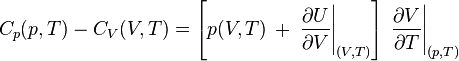 C_p(p,T)-C_V(V,T)=\left [p(V,T)\,+\,\left.\frac{\partial U}{\partial V}\right|_{(V,T)}\right ]\, \left.\frac{\partial V}{\partial T}\right|_{(p,T)}