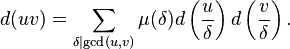 d(uv) = \sum_{\delta\mid \gcd(u,v)}\mu(\delta)d\left(\frac{u}{\delta}\right)d\left(\frac{v}{\delta}\right).\;
