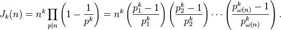 J_k(n) = n^k \prod_{p\mid n} \left(1-\frac{1}{p^k}\right)
=n^k \left(\frac{p^k_1 - 1}{p^k_1}\right)\left(\frac{p^k_2 - 1}{p^k_2}\right) \cdots \left(\frac{p^k_{\omega(n)} - 1}{p^k_{\omega(n)}}\right)
.