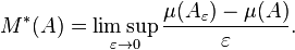 M^*(A) = \limsup_{\varepsilon \to 0} \frac{\mu(A_\varepsilon) - \mu(A)}{\varepsilon}.