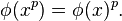 \phi(x^p) = \phi(x)^p.