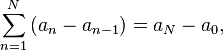 \sum_{n=1}^N \left(a_n - a_{n-1}\right) =  a_N - a_{0},