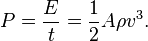 P = \frac{E}{t} = \frac{1}{2}A\rho v^3.