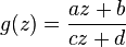 g(z) = \frac{az + b}{cz + d}